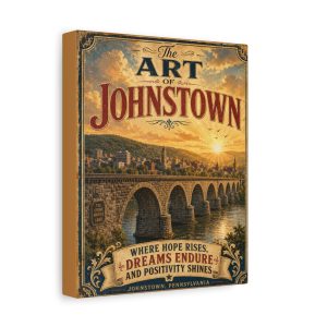 The Stone Bridge ~ The Art Of Johnstown - HOPE, DREAMS, POSITIVITY ~ Stretched Canvas