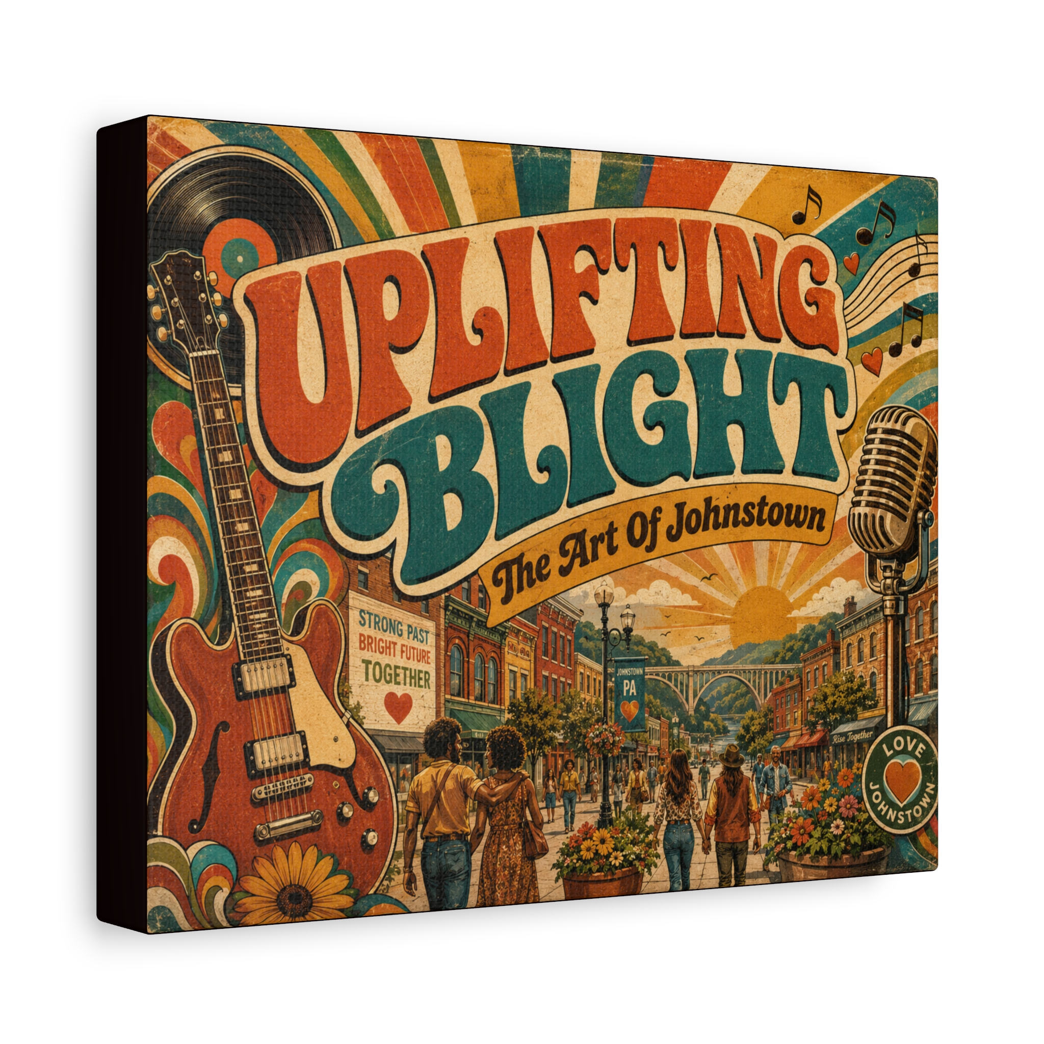 Love Uplifting Blight ~ The Art Of Johnstown - STRONG BRIGHT TOGETHER ~ Stretched Canvas